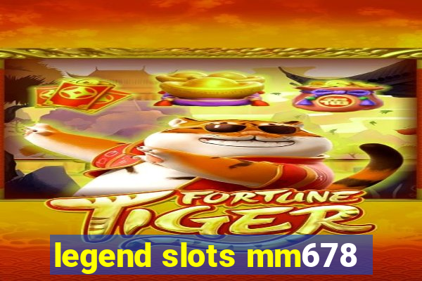 legend slots mm678
